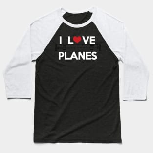 I love airplanes and aviation with hearth Baseball T-Shirt